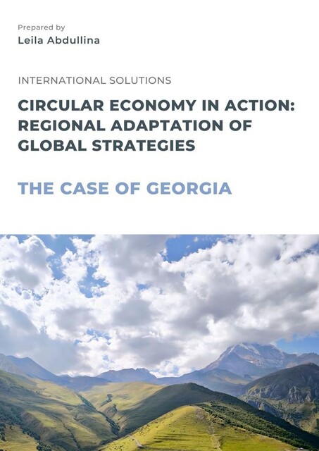 Circular economy in action: Regional adaptation of global strategies. The case of Georgia, Leila Abdullina