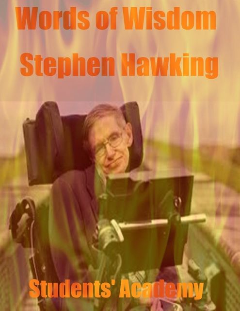 Words of Wisdom: Stephen Hawking, Students' Academy