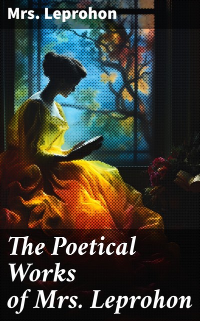 The Poetical Works of Mrs. Leprohon, Leprohon