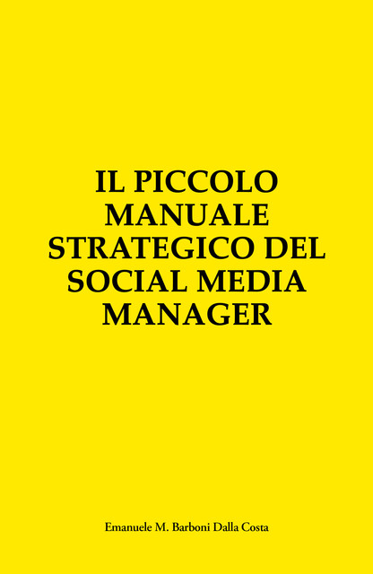Il Piccolo Manuale Strategico del Social Media Manager, Emanuele M. Barboni Dalla Costa