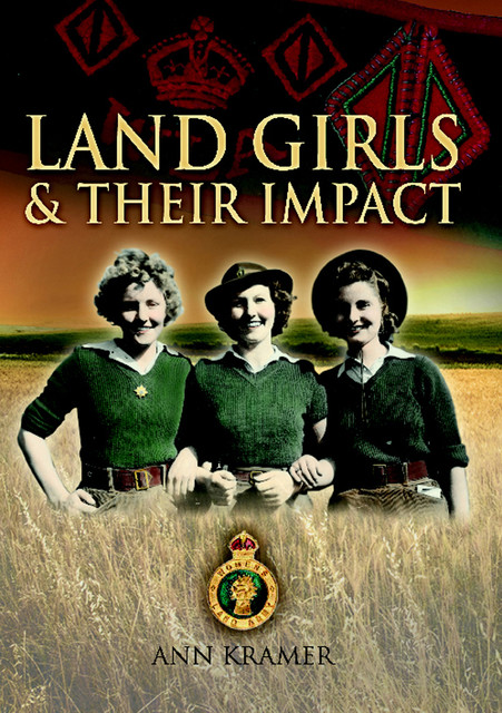 Landgirls and Their Impact, Ann Krame