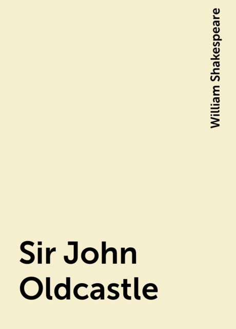 Sir John Oldcastle, William Shakespeare