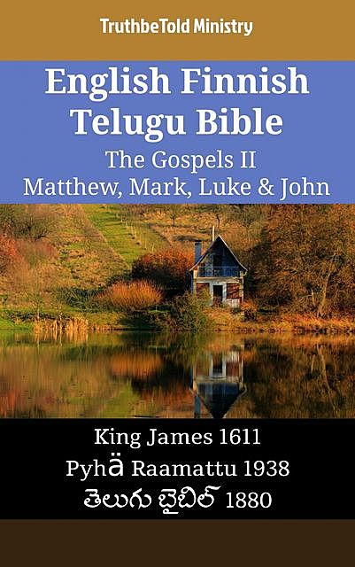 English Finnish Telugu Bible – The Gospels II – Matthew, Mark, Luke & John, Truthbetold Ministry