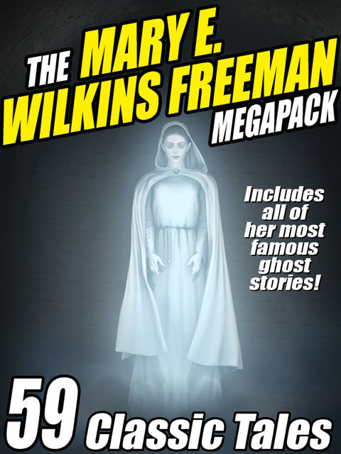 The Mary E. Wilkins Freeman Megapack, Mary E.Wilkins Freeman