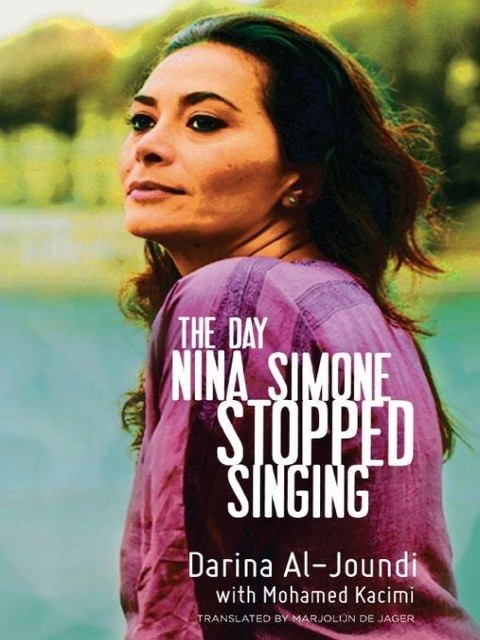 The Day Nina Simone Stopped Singing, Darina Al-Joundi, Mohamed Kacimi