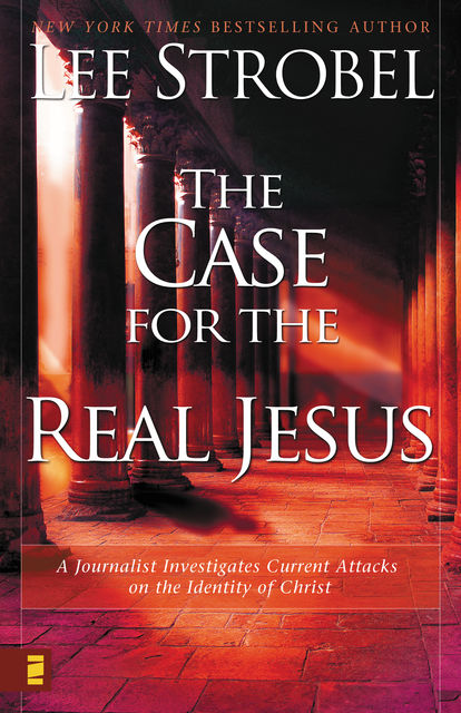 The Case for the Real Jesus, Lee Strobel