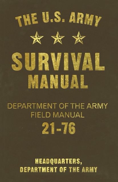 The U.S. Army Survival Manual, DEPARTMENT OF THE ARMY, Headquarters