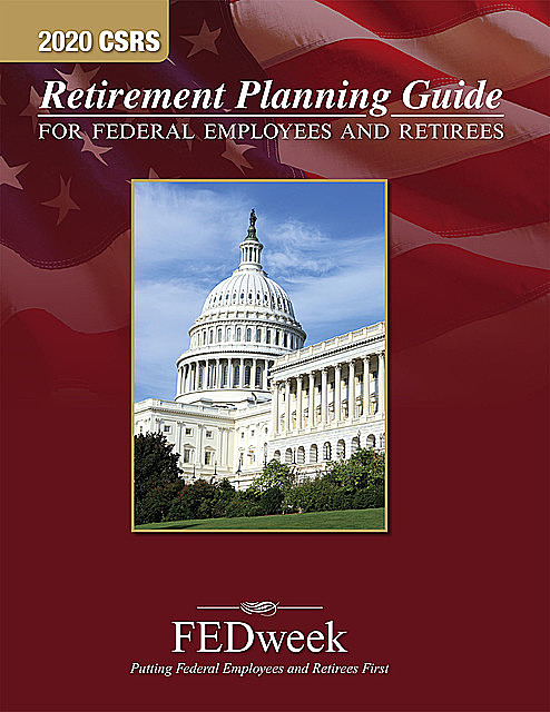 2020 CSRS Retirement Planning Guide, Published by FEDweek