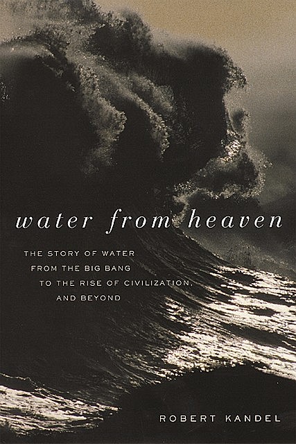 Water from Heaven, Robert Kandel