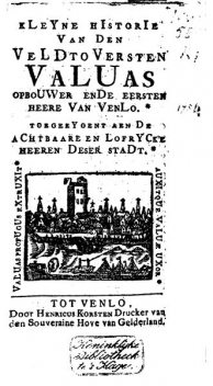 Kleyne historie van den veldtoversten Valuas, opbouwer ende eersten Heere van Venlo, anoniem
