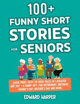 100+ Funny Short Stories for Seniors, Edward Harper