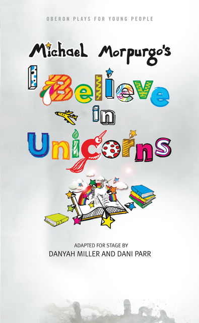 I Believe in Unicorns, Michael Morpurgo, Dani Parr, Danyah Miller