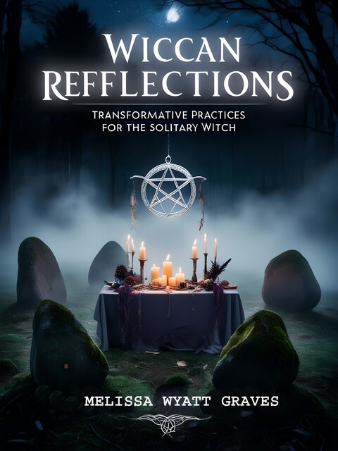 Wiccan Reflections, Melissa Graves
