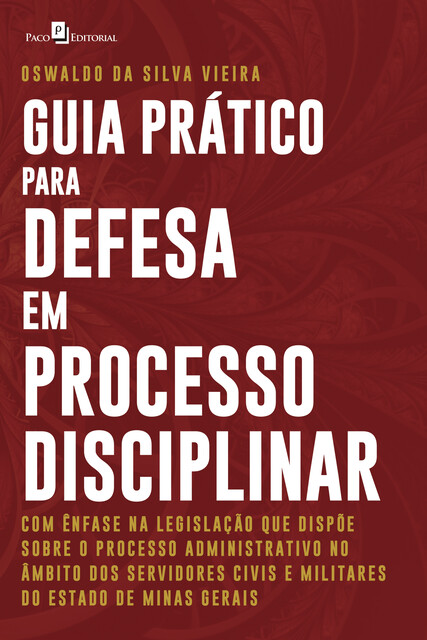 Guia Prático para Defesa em Processo Disciplinar, Oswaldo da Silva Vieira
