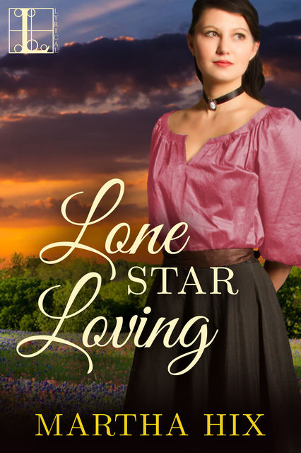 Lone Star Loving, Martha Hix