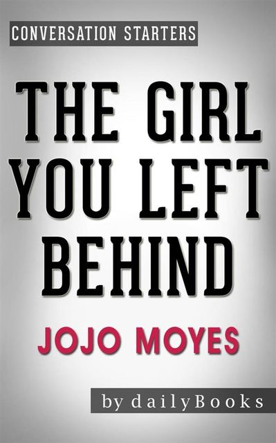 The Girl You Left Behind: A Novel by Jojo Moyes | Conversation Starters, dailyBooks