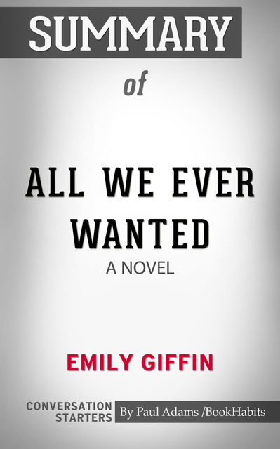 Summary of All We Ever Wanted: A Novel, Paul Adams