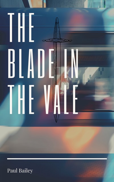 The Blade In The Vale, Paul Bailey