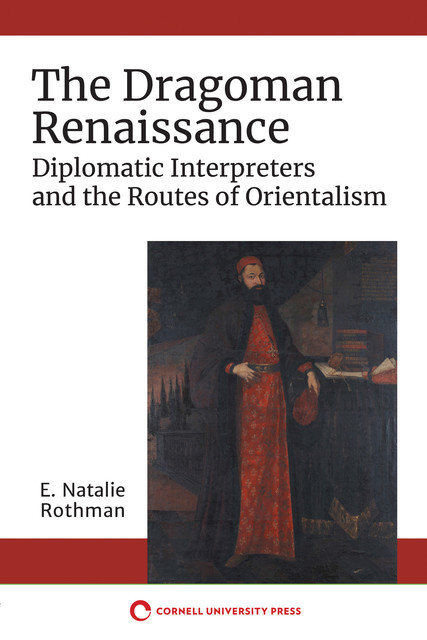 The Dragoman Renaissance, E. Natalie Rothman
