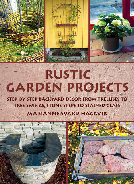 Rustic Garden Projects, Marianne Svärd Häggvik