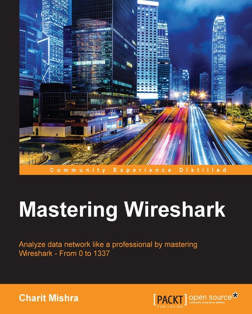 Mastering Wireshark, Charit Mishra