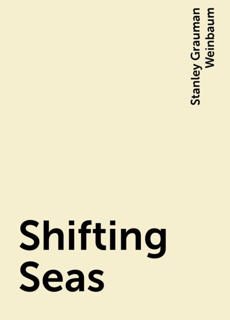 Shifting Seas, Stanley Grauman Weinbaum