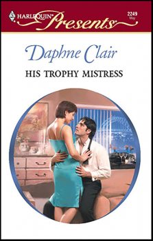 His Trophy Mistress, Daphne Clair