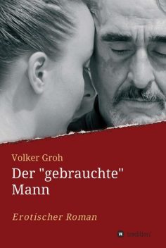 Der “gebrauchte” Mann, Volker Groh