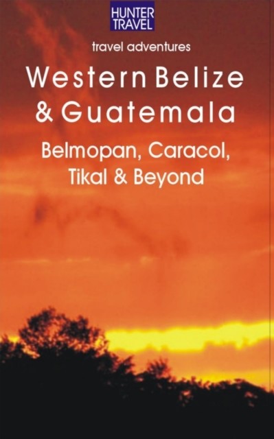 Western Belize & Guatemala: Belmopan, San Ignacio, Caracol, Tikal & Beyond, Vivien Lougheed