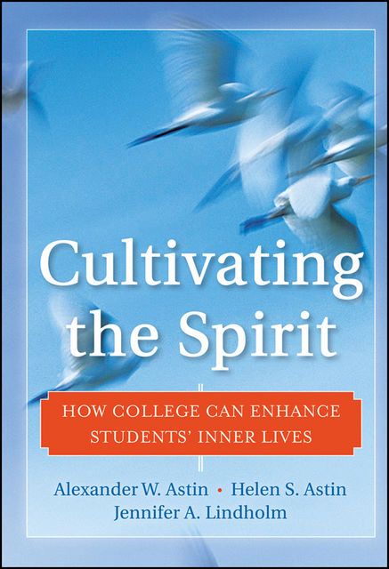 Cultivating the Spirit, Jennifer A.Lindholm, Alexander W.Astin, Helen S.Astin