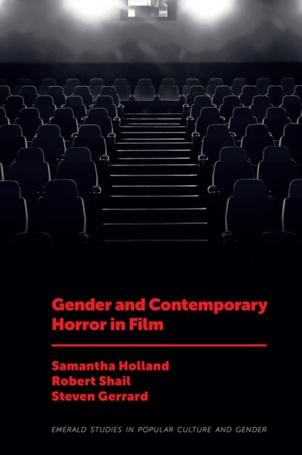 Gender and Contemporary Horror in Film, Steven Gerrard, Robert Shail, Samantha holland