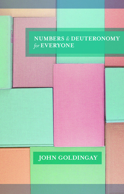 Numbers and Deuteronomy for Everyone, John Goldingay