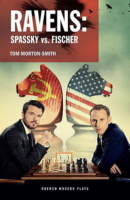 Ravens – Spassky vs. Fischer, Tom Morton-Smith
