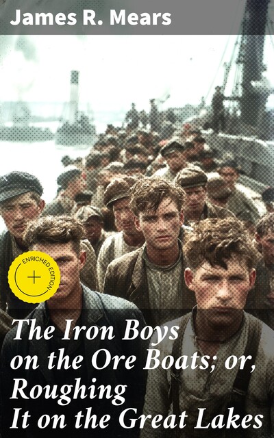 The Iron Boys on the Ore Boats; or, Roughing It on the Great Lakes, James R.Mears