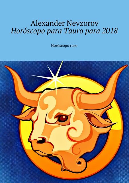 Horóscopo para Tauro para 2018, Alexander Nevzorov