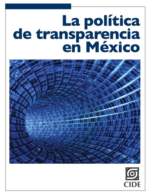 La política de transparencia en México, Guillermo M. Cejudo, Sergio López Ayllón