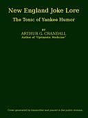 New England Joke Lore: The Tonic of Yankee Humor, Arthur George Crandall