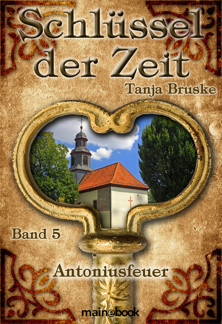 Schlüssel der Zeit – Band 5: Antoniusfeuer, Tanja Bruske