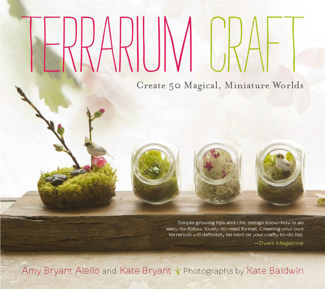 Terrarium Craft, Amy Bryant Aiello, Kate Bryant