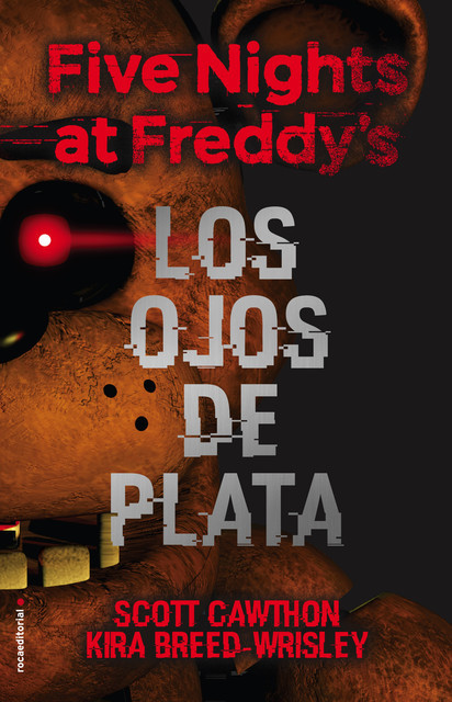 Five nights at Freddy's. Los ojos de plata, Kira Breed-Wrisley, Scott Cawthon