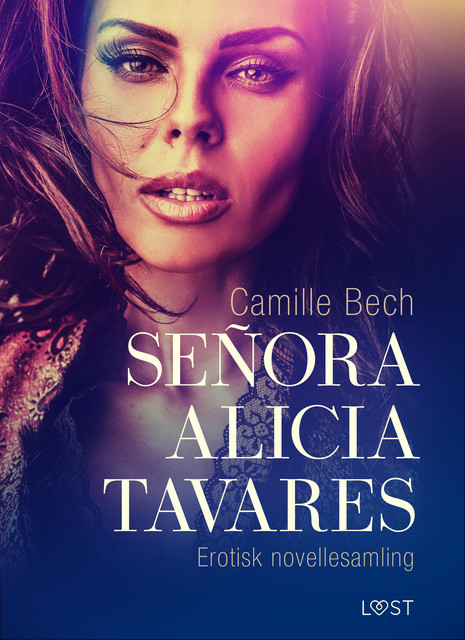 Señora Alicia Tavares – erotisk novellesamling, Camille Bech