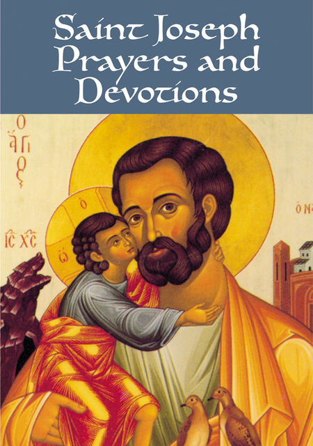 Saint Joseph Prayers and Devotions, Daniel Korn