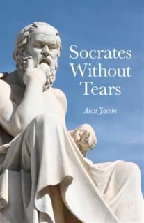 Socrates Without Tears, Alan Jacobs