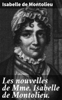 Les nouvelles de Mme Isabelle de Montolieu, Isabelle de Montolieu