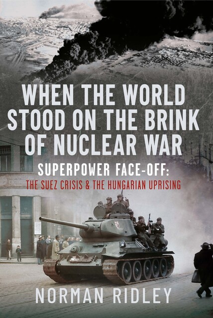 When The World Stood on the Brink of Nuclear War, Norman Ridley