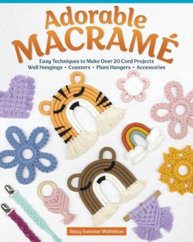 Adorable Macrame, Stacy Malimban