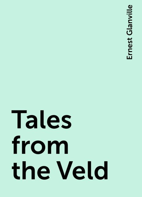 Tales from the Veld, Ernest Glanville