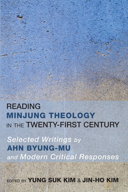 Reading Minjung Theology in the Twenty-First Century, Yung Suk Kim