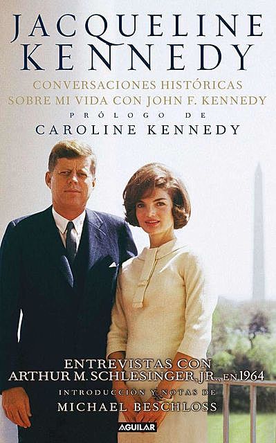 Jacqueline Kennedy. Conversaciones históricas sobre mi vida con John F. Kennedy (Spanish Edition), Jacqueline Kennedy