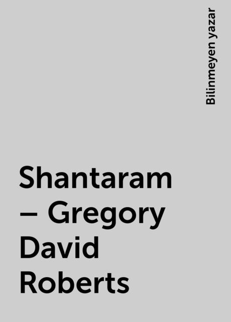 Shantaram – Gregory David Roberts, Bilinmeyen yazar